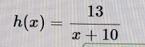 h(x)= 13/x+10 