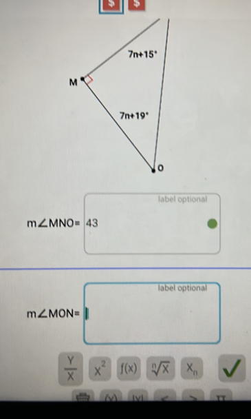 label optional
m∠ MNO=43^-
□  | ∴ △ ADCsim △ ABC
m∠ MON=^labeloptional
 Y/X |x^2 | f(x) sqrt[n](x) || x_n sqrt()
N beginvmatrix yendvmatrix IT