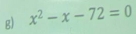 x^2-x-72=0