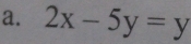 2x-5y=y