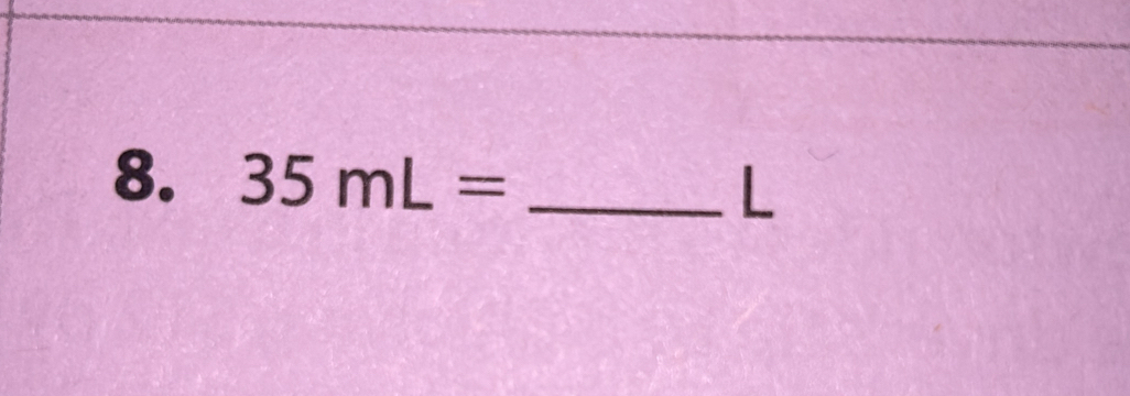 35mL= _
L