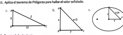 Aplica el teorema de Pitágoras para hallar el valor señalado.
a.
b.
C.
F