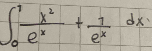 ∈t _0^(1frac x^2)e^x+ 7/e^x dx