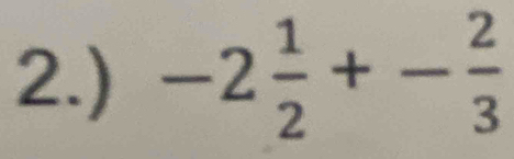 2.) -2 1/2 +- 2/3 