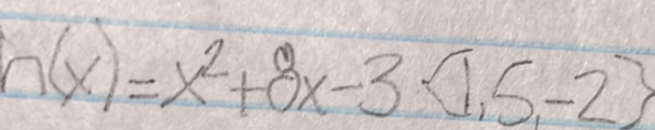 n(x)=x^2+8x-3(1,5,-2)