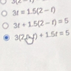 3(2-1)
3t=1.5(2-t)
3t+1.5(2-t)=5
3(2pr)+1.5t=5