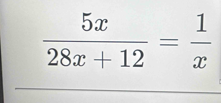  5x/28x+12 = 1/x 