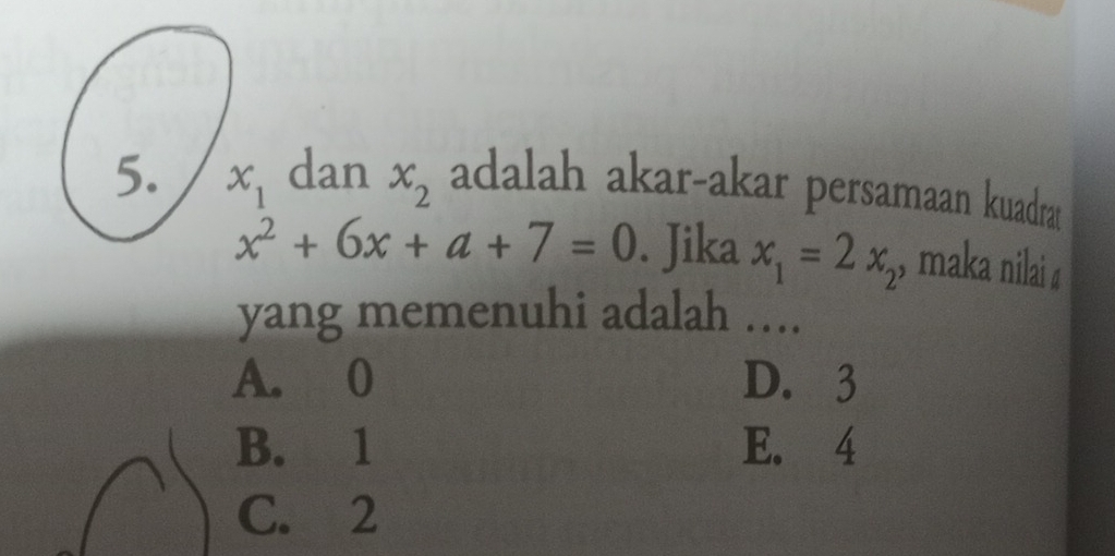 x_1 dan x_2 adalah akar-akar persamaan kuadrat
x^2+6x+a+7=0. Jika x_1=2x_2 ,, maka nilai «
yang memenuhi adalah ..
A. 0 D. 3
B. 1 E. 4
C. 2