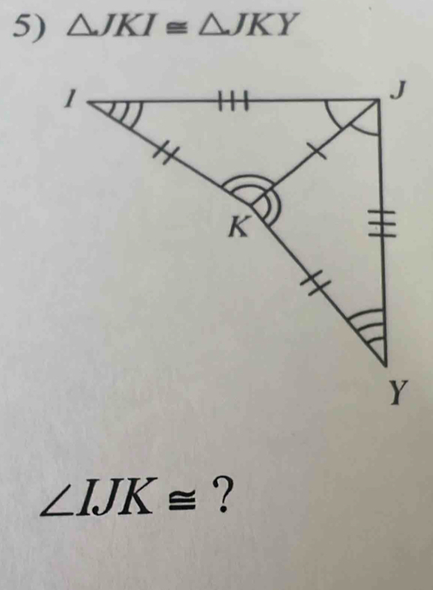 Solved: JKI≌ JKY ∠ IJK≌ ? [Math]