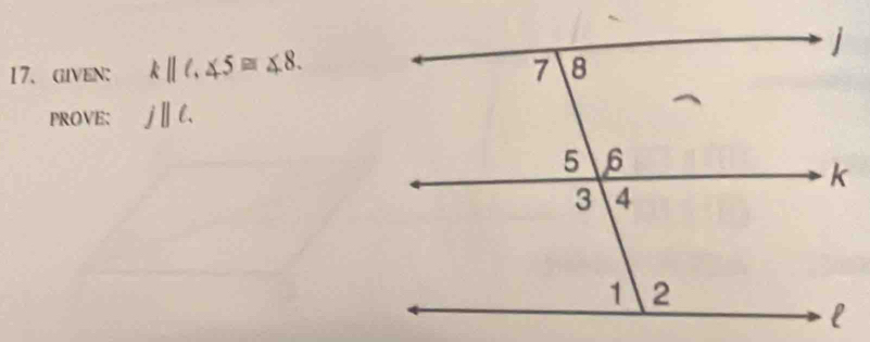 GIVEN: k||ell , ≤ 5≌ ≤ 8. 
PROVE: j||ell.