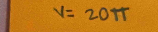 V=20π