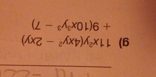 11x^2y(4xy^2-2xy)
+9(10x^3y^3-7)