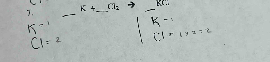 K+ _ Cl_2
KCl
7. 
_ 
_