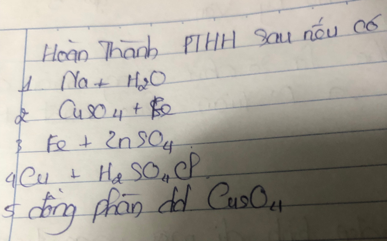 Hoan Thanb PIHH Sau nóu CO 
H Na+H_2O
CuSO_4+Be
B Fe+2nSO_4
qCu+H_2SO_4Cl
o dong phan od CuSO_4