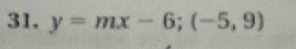 y=mx-6; (-5,9)