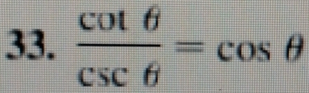  cot θ /csc θ  =cos θ