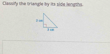 Classify the triangle by its side lengths.