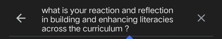 what is your reaction and reflection 
in building and enhancing literacies × 
across the curriculum ?