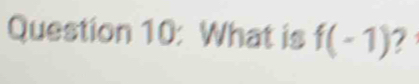 What is f(-1) 7