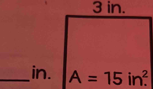 3 in. 
_in. A=15in^2.