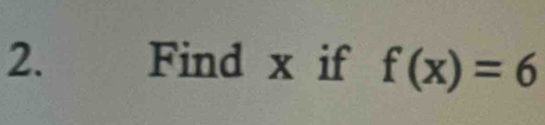 Find x if f(x)=6