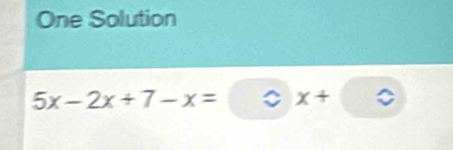 One Solution
5x-2x+7-x=c x+□