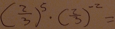 ( 2/3 )^5· ( 2/3 )^-2=