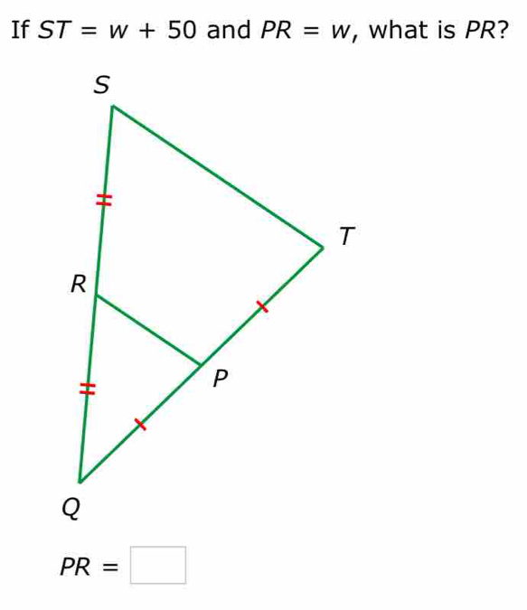 If ST=w+50 and PR=w , what is PR?
PR=□