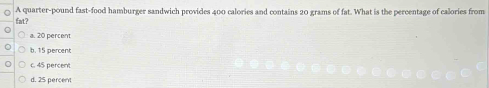 Solved: A quarter-pound fast-food hamburger sandwich provides 400 ...