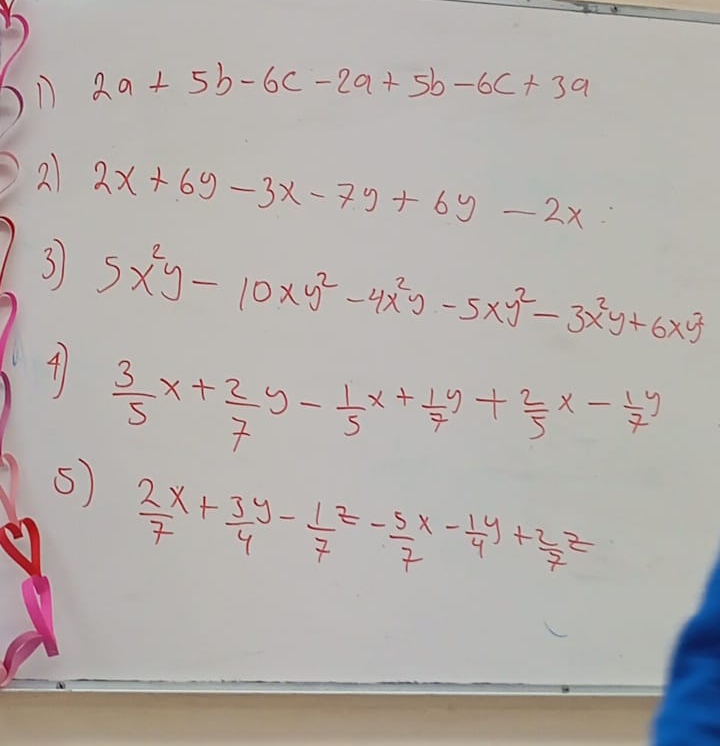 1 2a+5b-6c-2a+5b-6c+3a
2 2x+6y-3x-7y+6y-2x
3 5x^2y-10xy^2-4x^2y-5xy^2-3x^2y+6xy^2
4  3/5 x+ 2/7 y- 1/5 x+ 1/7 y+ 2/5 x- 1/7 y
s)  2x/7 + 3y/4 - 1/7 =- 5/7 x- 1y/4 + 2/7 z