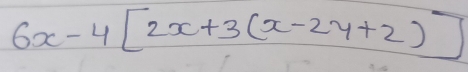 6x-4[2x+3(x-2y+2)]