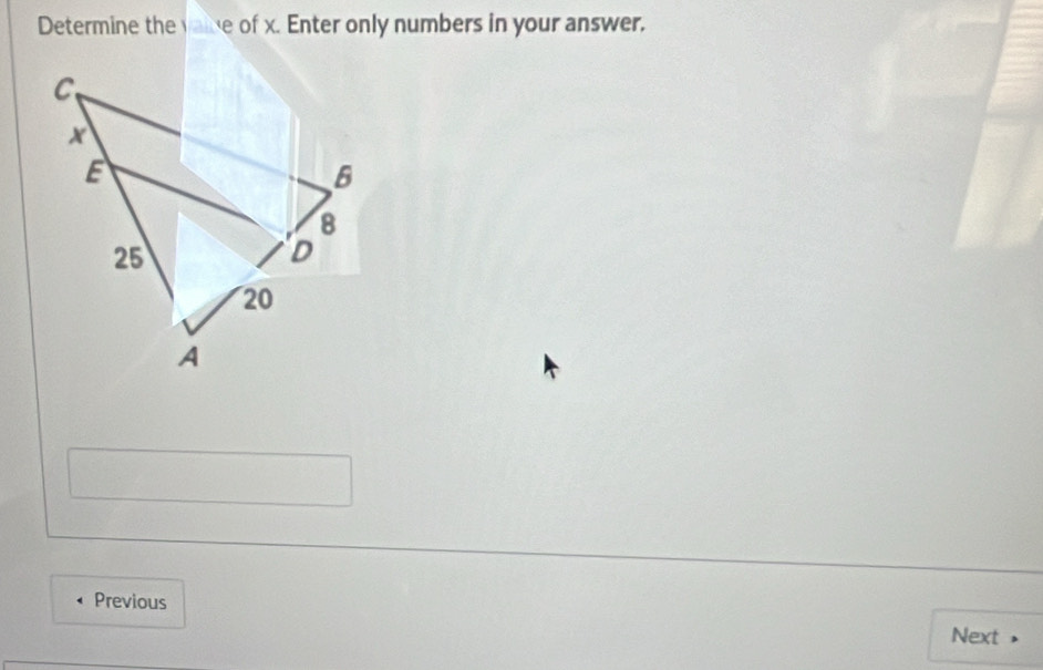 Determine the vaice of x. Enter only numbers in your answer. 
Previous 
Next ,