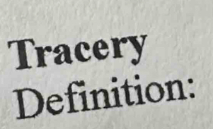 Tracery 
Definition: