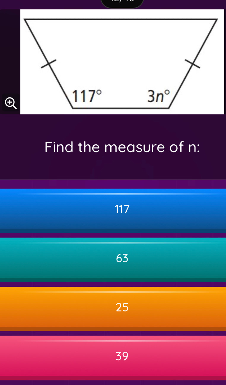 Find the measure of n:
117
63
25
39