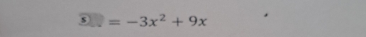 ⑤ =-3x^2+9x