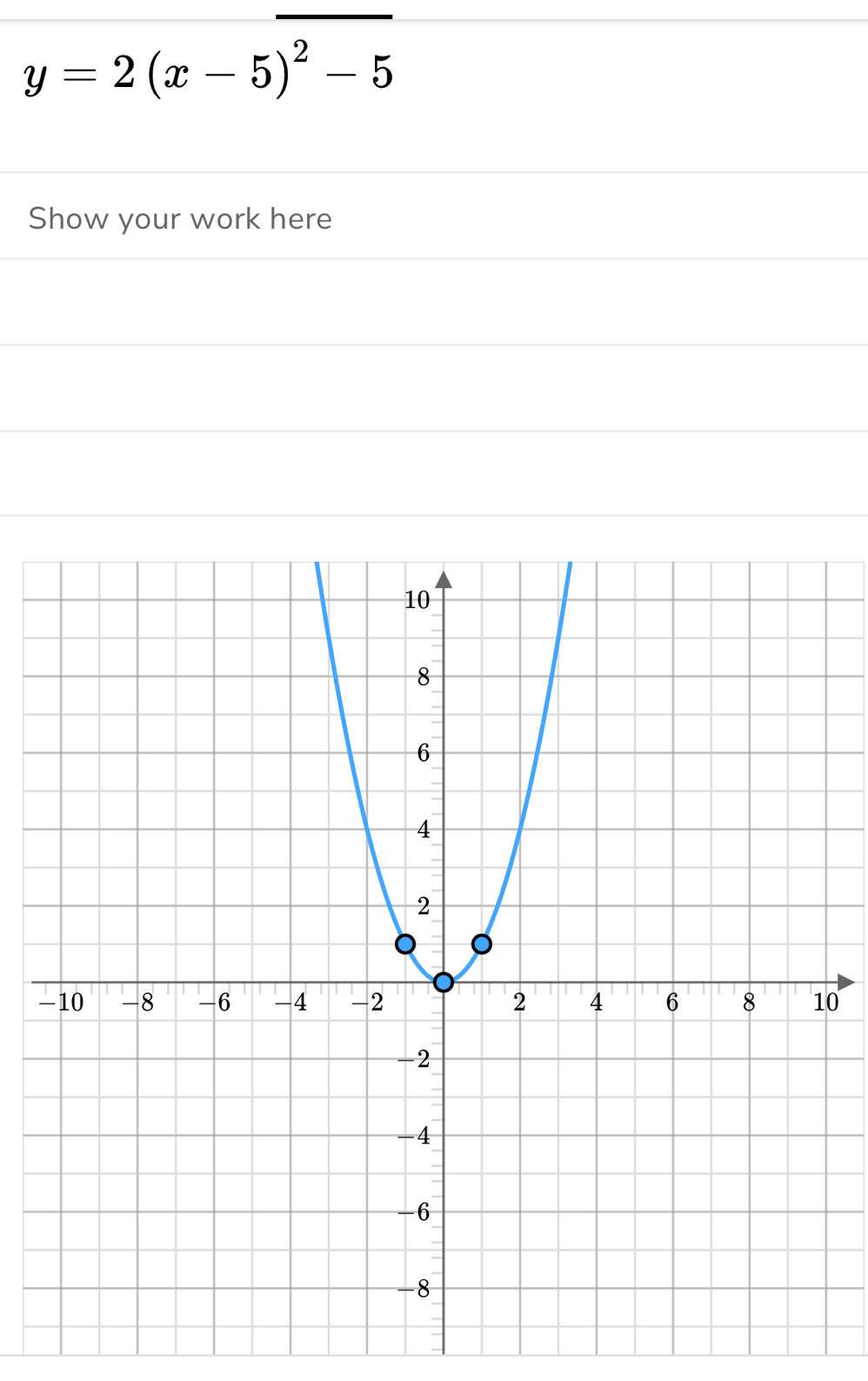 y=2(x-5)^2-5
Show your work here
-0