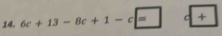 6c+13-8c+1-c=
C +