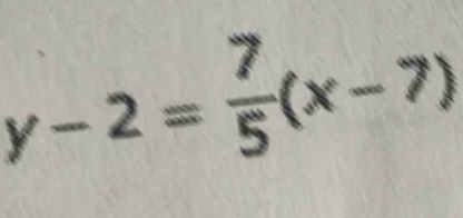 y-2= 7/5 (x-7)