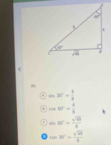 o sin 30°= 4/8 
o cos 60°= 4/8 
a sin 60°= sqrt(48)/8 
tan 30°= sqrt(48)/8 