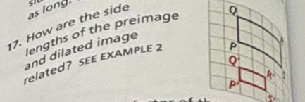 as long. 31
7. How are the side
lengths of the preimage
and dilated image
related? SEE EXAMPLE 2