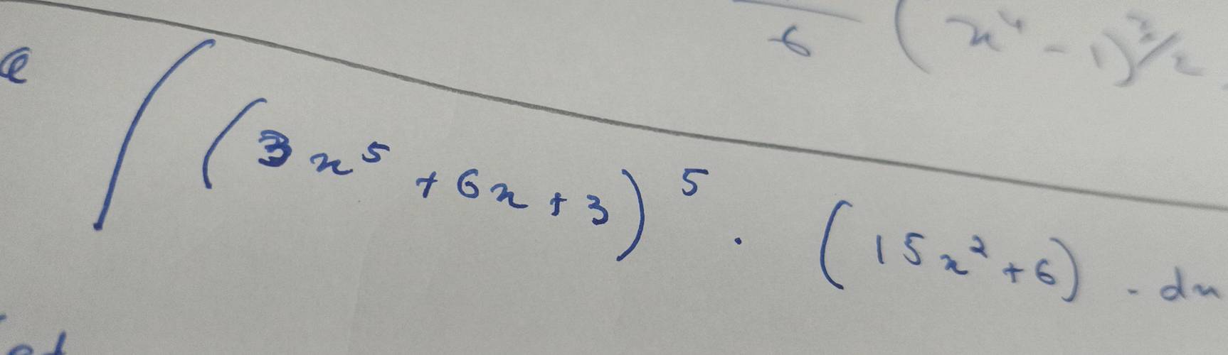 6(x^4-1)^ 3/2 
e ∈t (3x^5+6x+3)^5· (15x^2+6)· dx