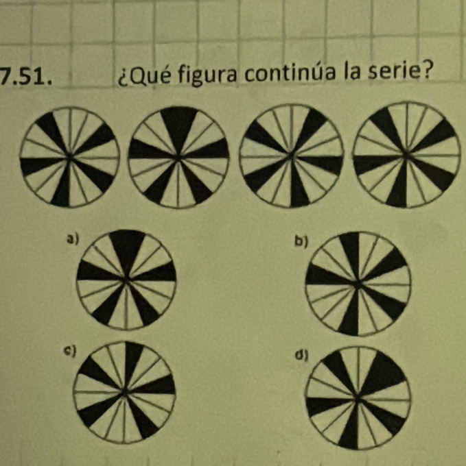 ¿Qué figura continúa la serie?
a)
b)
c)
d)