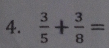  3/5 + 3/8 =