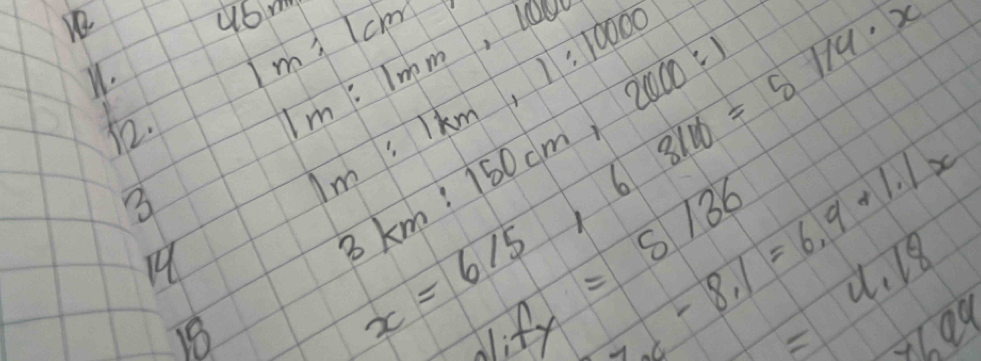 46 1m:1mm, 1000
11.
1m:1cm x=6/5, 68/10=51/4· x
12. 
B
1m:1km, 1:10000

3km:150cm, 2000:1 7x-8.1=6.9+1.1x
1
Lify=5136 =4.18
7699