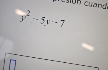 csion cuand
y^2-5y-7