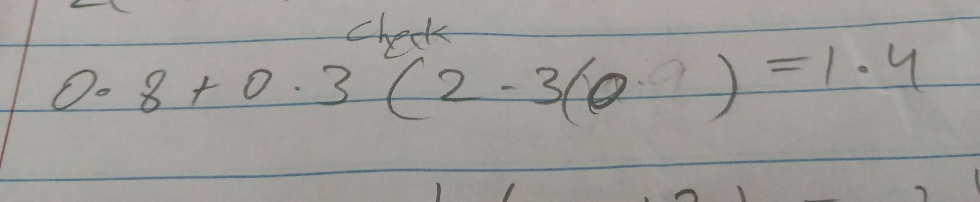 check
0.8+0.3(2-3(0)=1.4