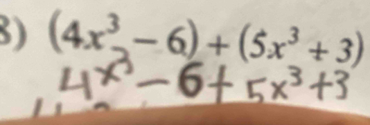 (4x²- 6)+(5x³+3)