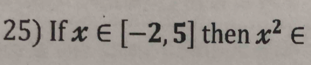 If x∈ [-2,5] then x^2∈