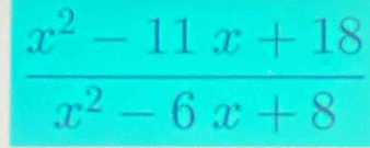  (x^2-11x+18)/x^2-6x+8 