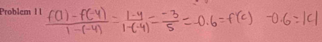  (f(1)-f(-4))/1-(-4) = (1-4)/1-(-4) = (-3)/5 =-0.6=f(c)-0.6=|c|